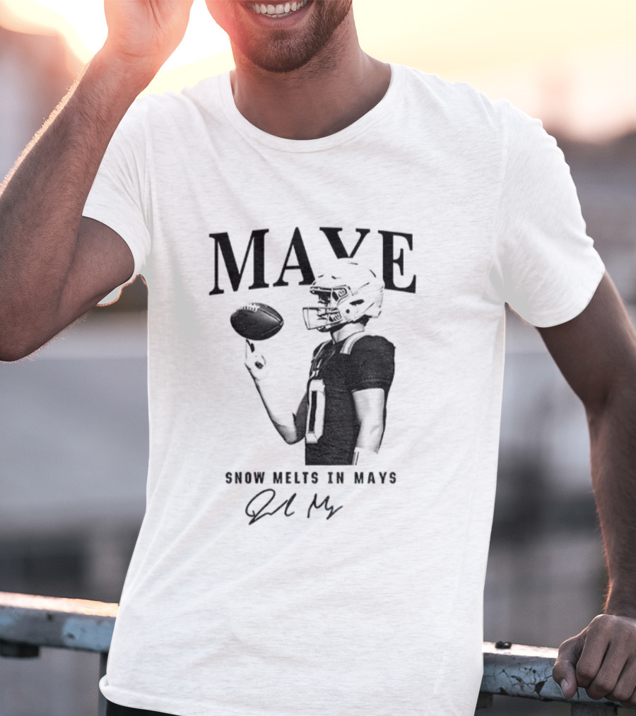 Maye Snow Melts In Mays Football 2025 Signature T-Shirt