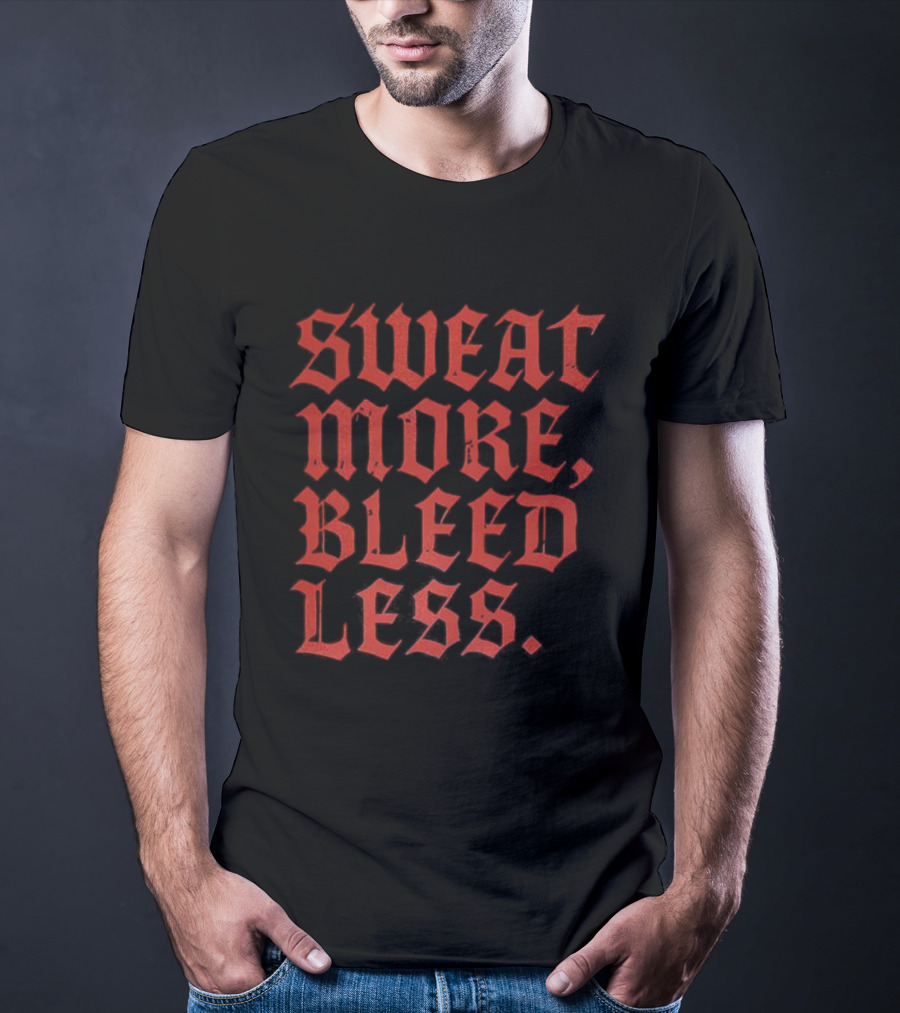 Sweat More Bleed Less Gothic Style Motivational Slogan T-Shirt