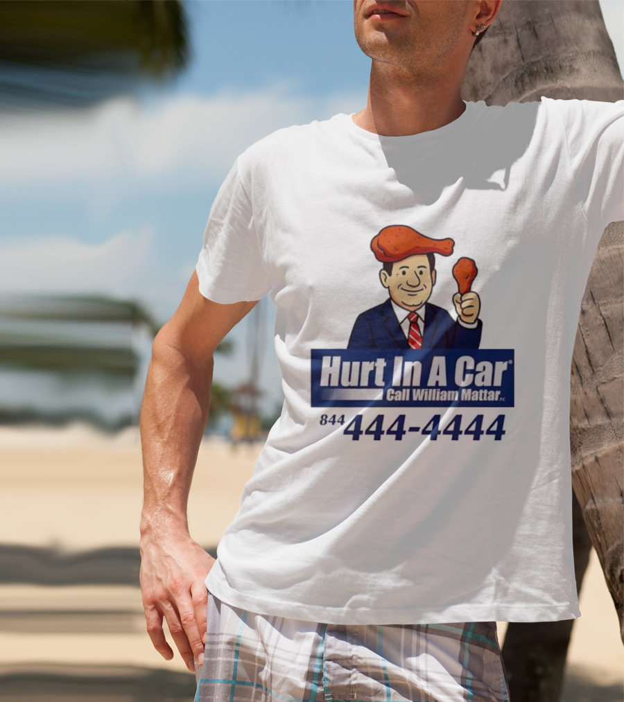 Hurt In A Car Call William Mattar 444-4444 Chicken Wing Hat Character T-Shirt