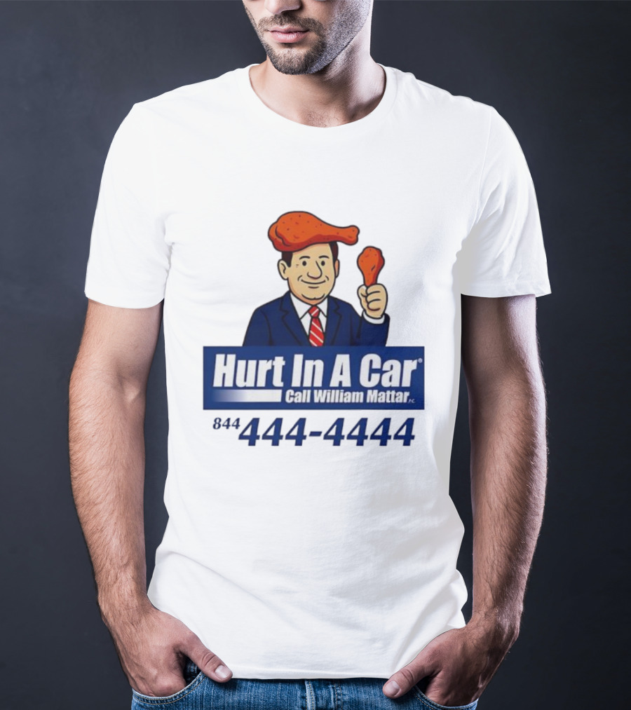 Hurt In A Car Call William Mattar 444-4444 Chicken Wing Hat Character T-Shirt