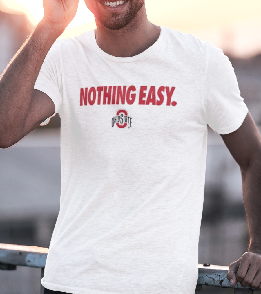 Ohio State Buckeyes Nothing Easy Athletic Spirit T-Shirt