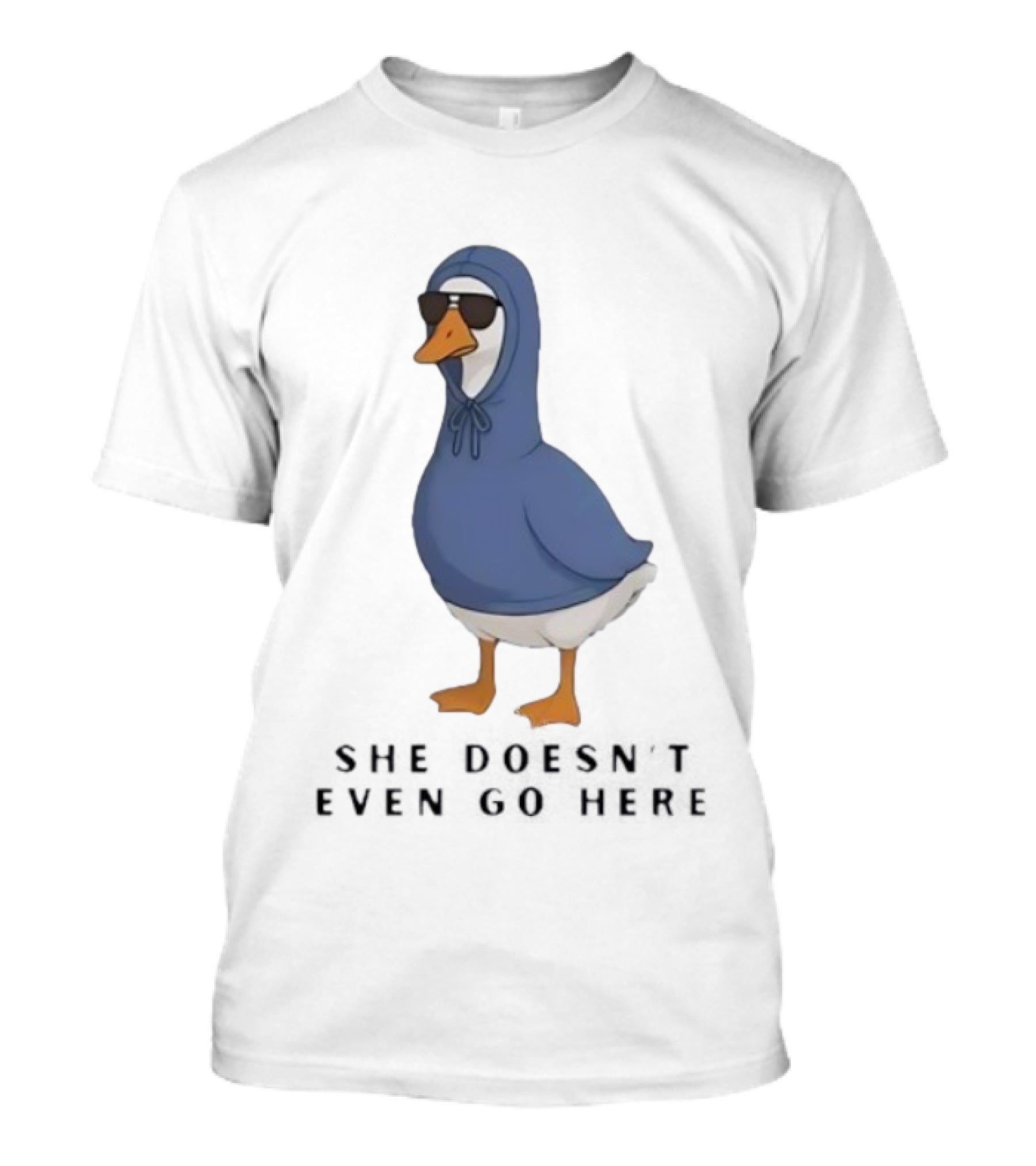 Silly Goose Sunglass She Doesn’t Even Go Here Funny T-Shirt