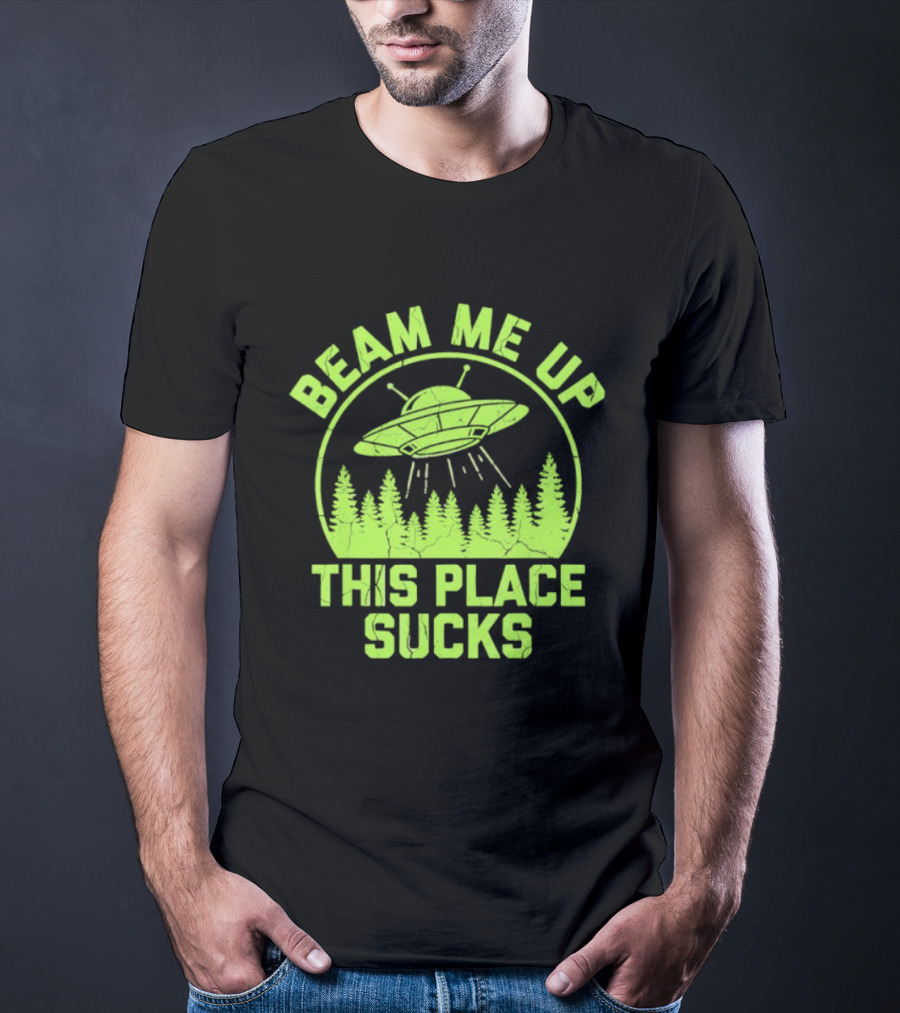 Beam Me Up This Place Sucks Alien UFO Forest T-Shirt