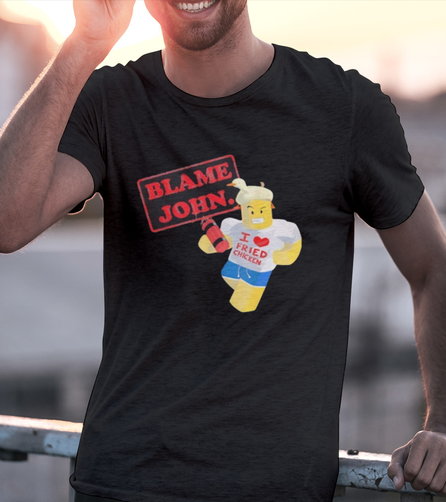 Blame John Roblox I Love Fried Chicken Meme With Duck Hat T-Shirt
