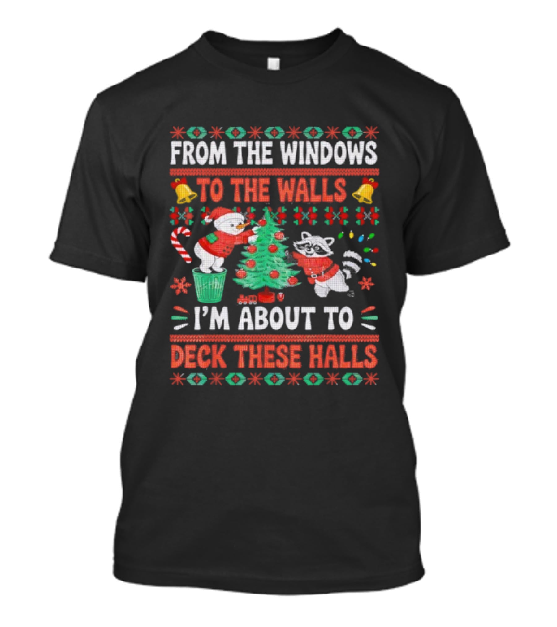 From The Windows To The Walls Raccoon Christmas I'm About To Deck These Halls T-Shirt