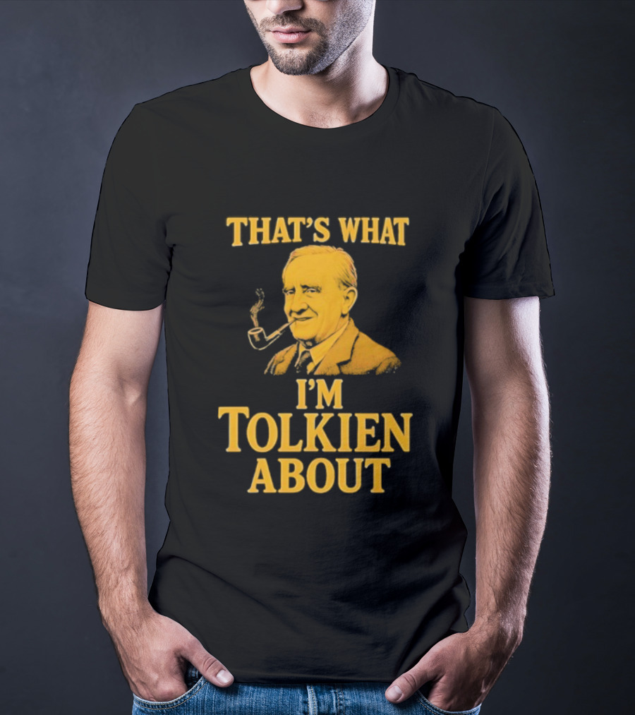 That's What I'm Tolkien About John Ronald Reuel Tolkien Retro T-Shirt