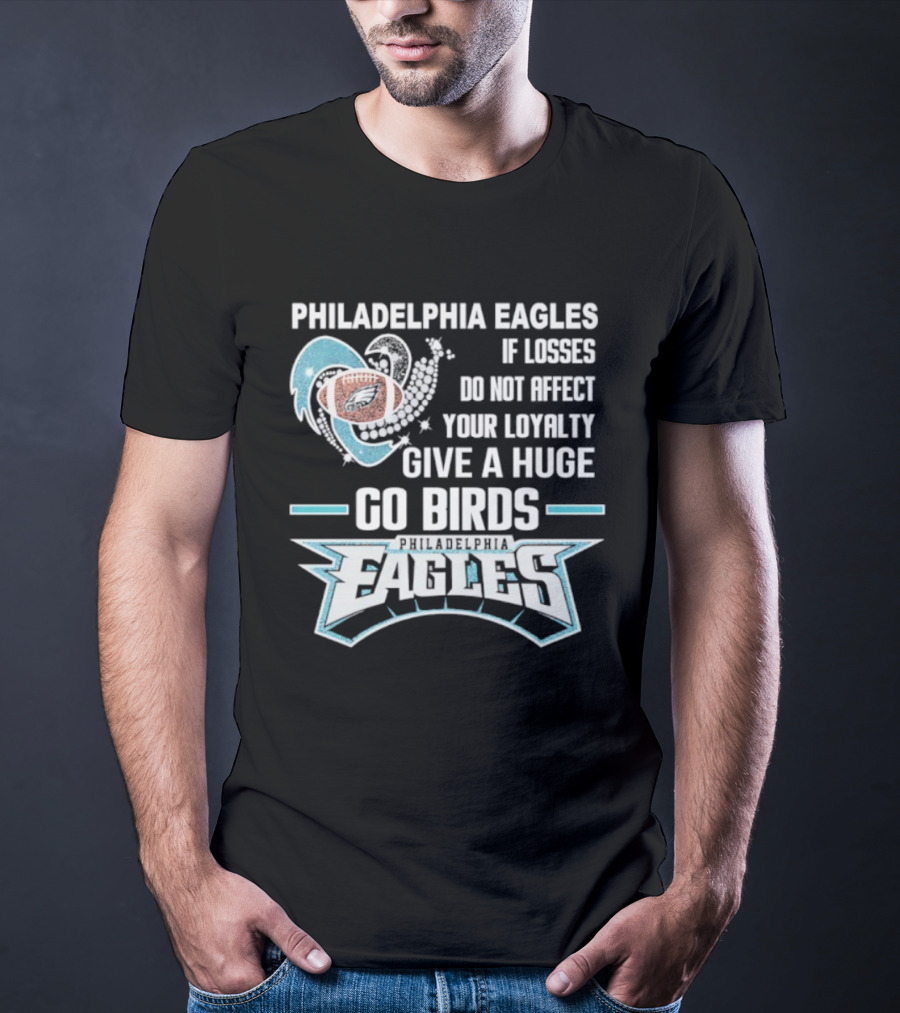 Philadelphia Eagles Loyalty Go Birds Football Fan Message T-Shirt