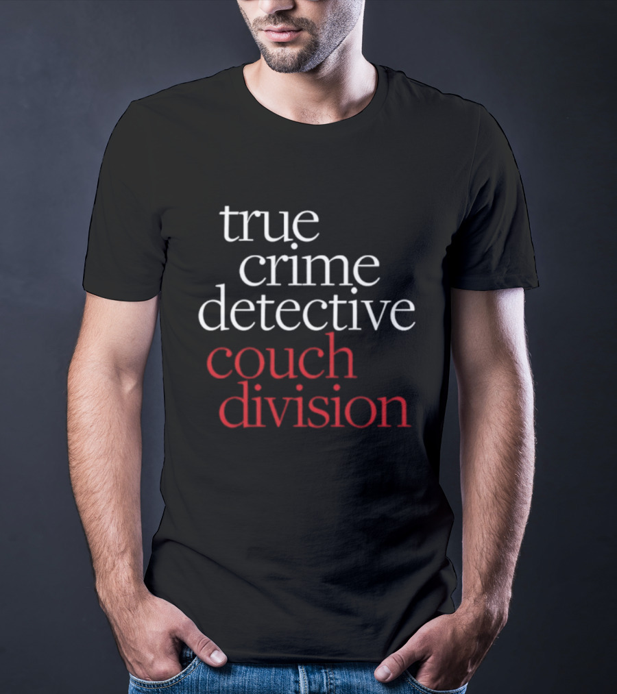 True Crime Detective Couch Division Fan Apparel T-Shirt