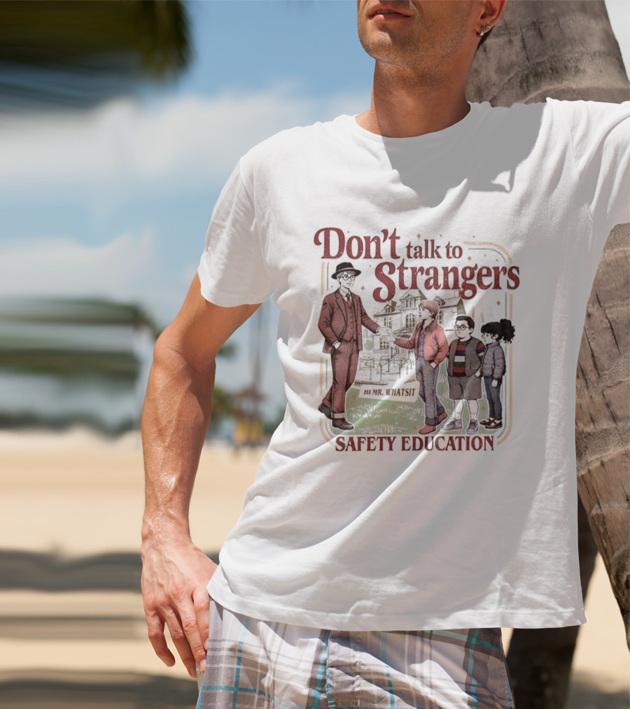 Don't Talk To Strangers Safety Education Christmas Mr Whatsit T-Shirt