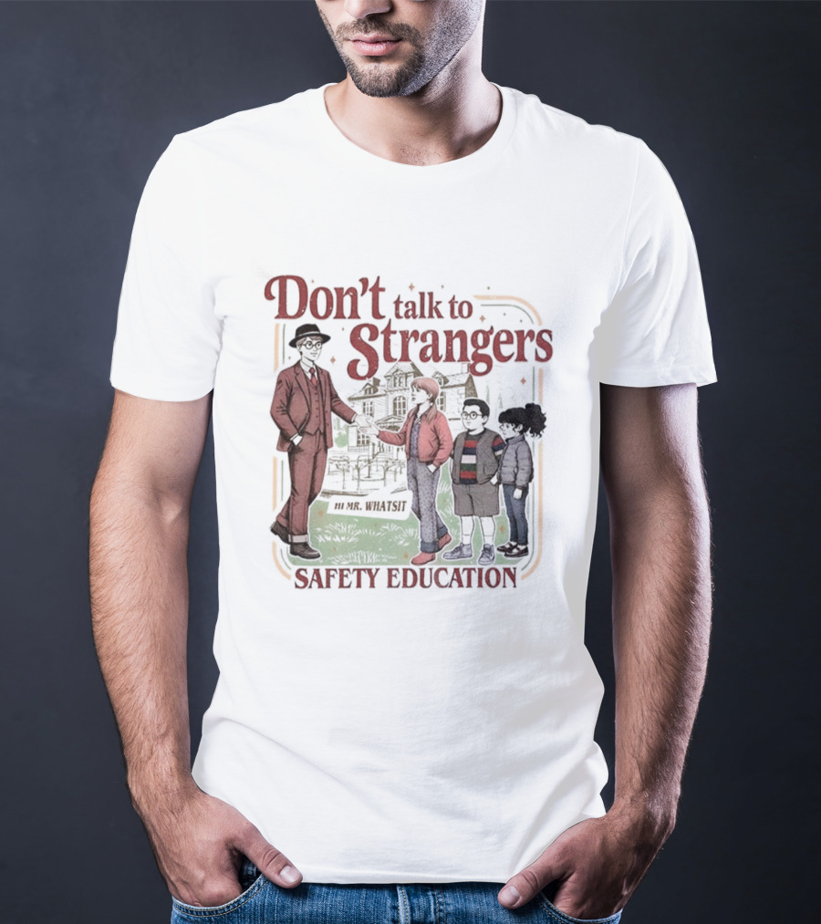 Don't Talk To Strangers Safety Education Christmas Mr Whatsit T-Shirt