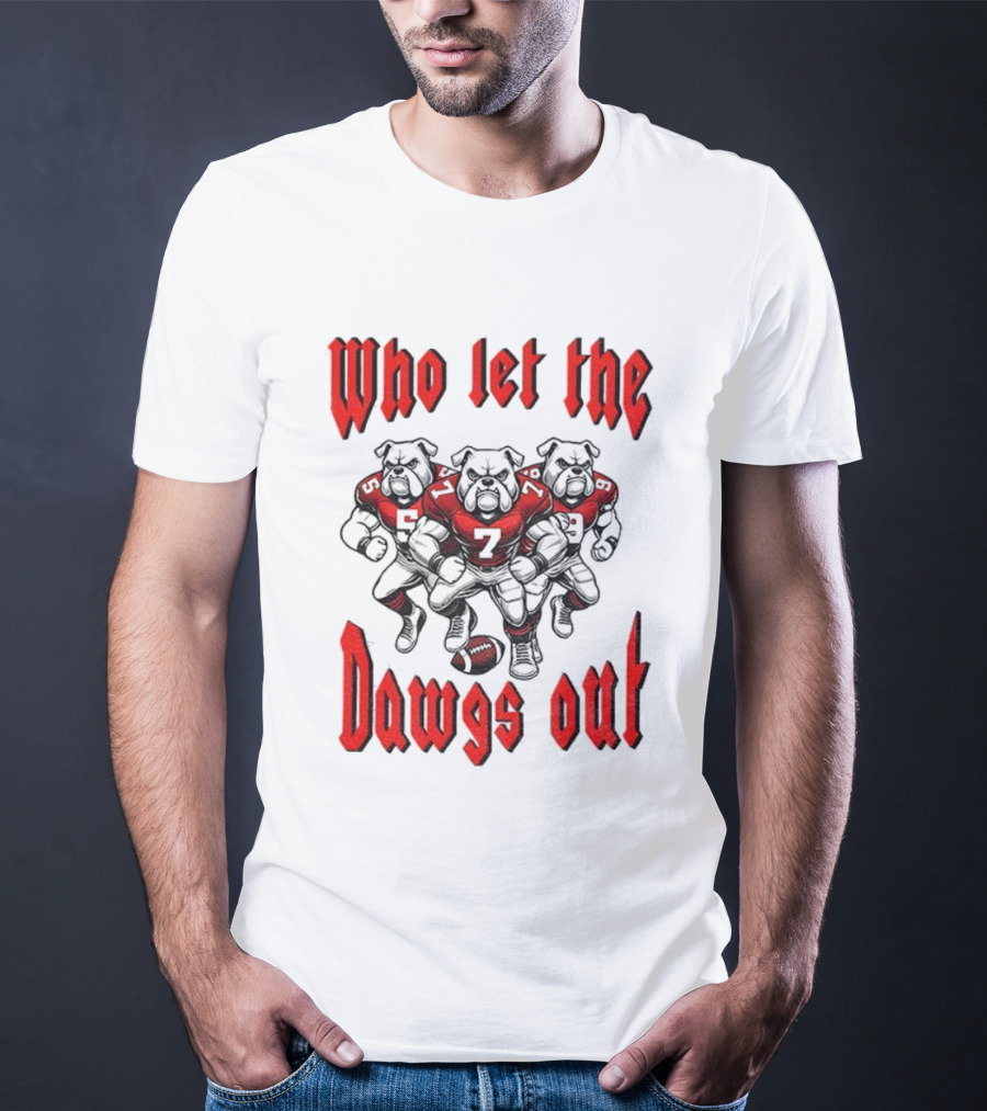 Who Let The Dawgs Out Georgia Bulldogs Gameday Football Fan Spirit T-Shirt