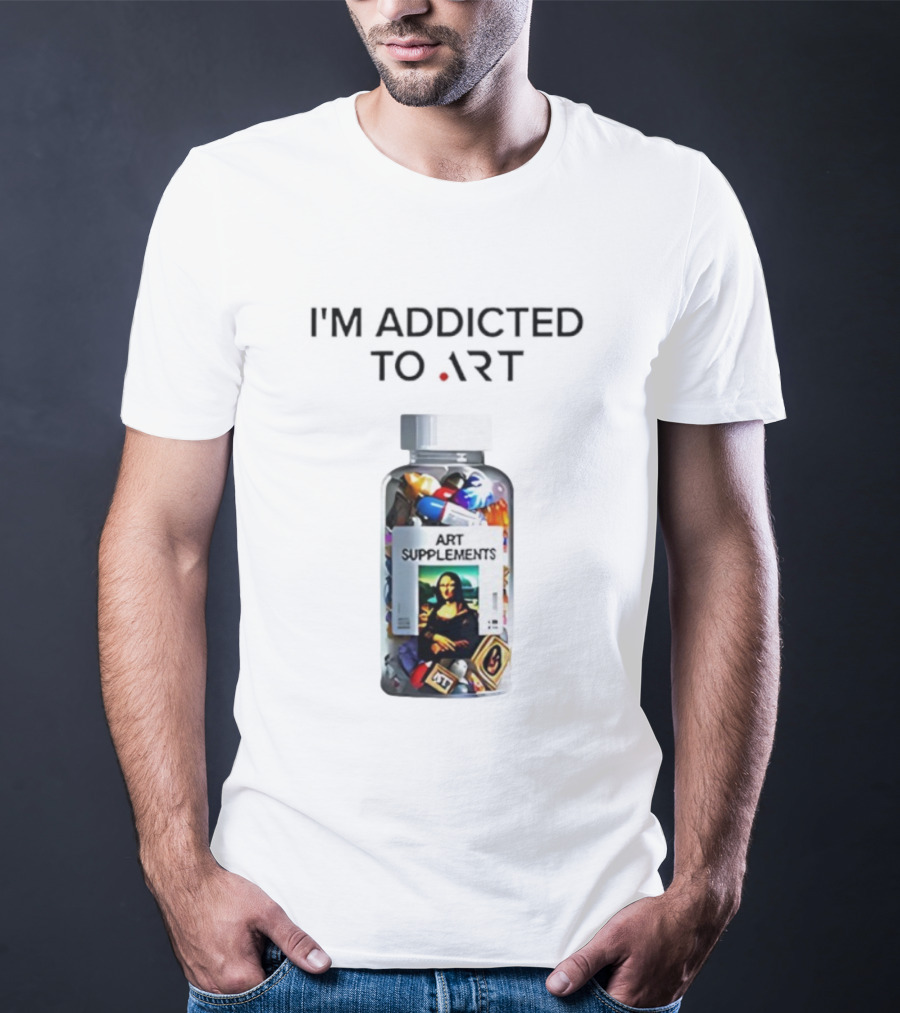 I'm Addicted Art Supplements Mona Lisa Pill Bottle T-Shirt