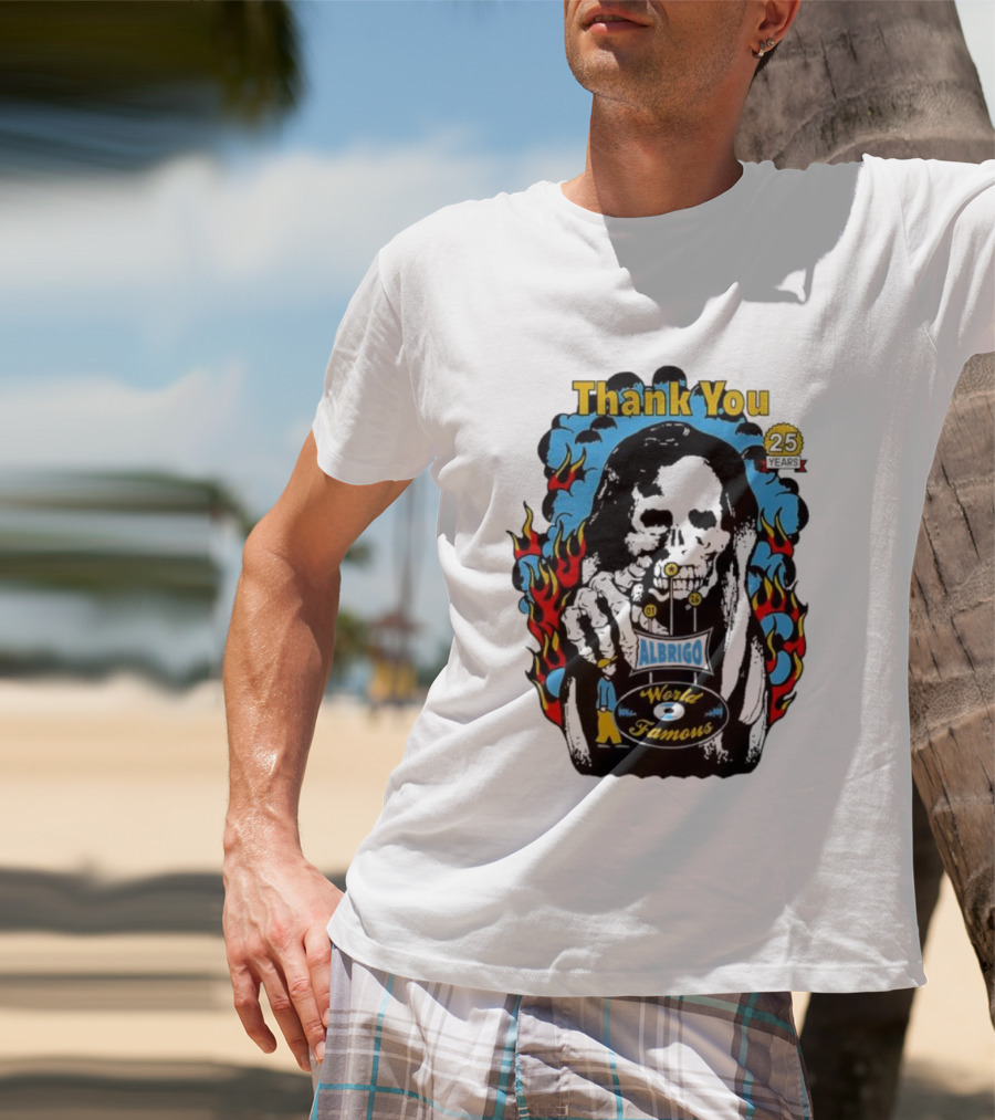 Daniel Albrigo World Famous Celebrating 25 Years Thank You Fire Design T-Shirt