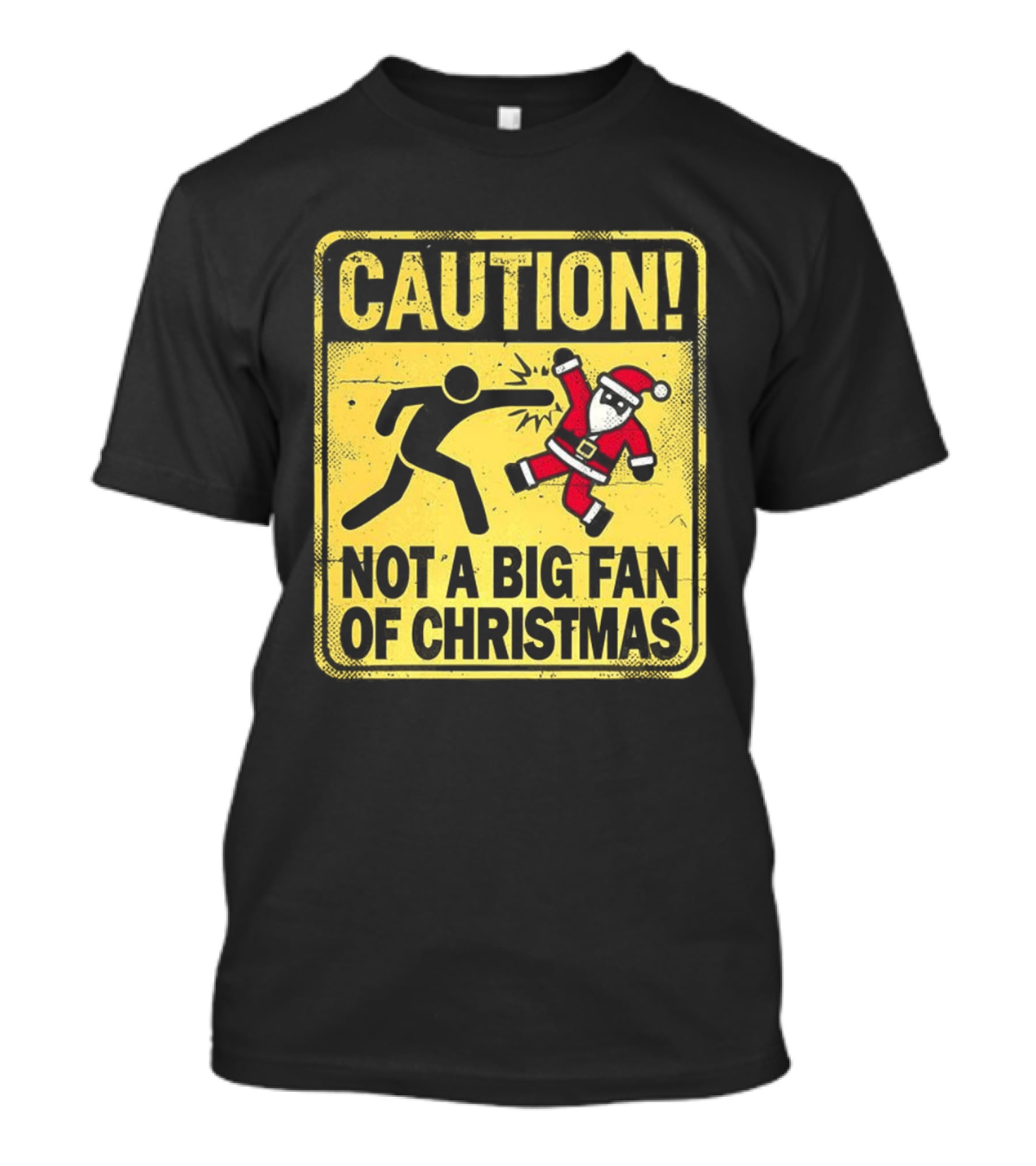 Caution Santa Not A Big Fan Of Christmas Sign Warning T-Shirt