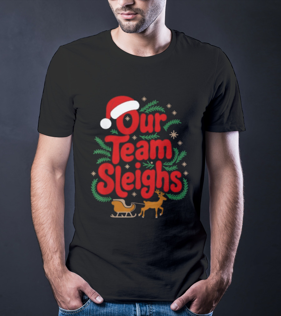 Our Team Sleighs Reindeers Santa Christmas Holiday Spirit T-Shirt