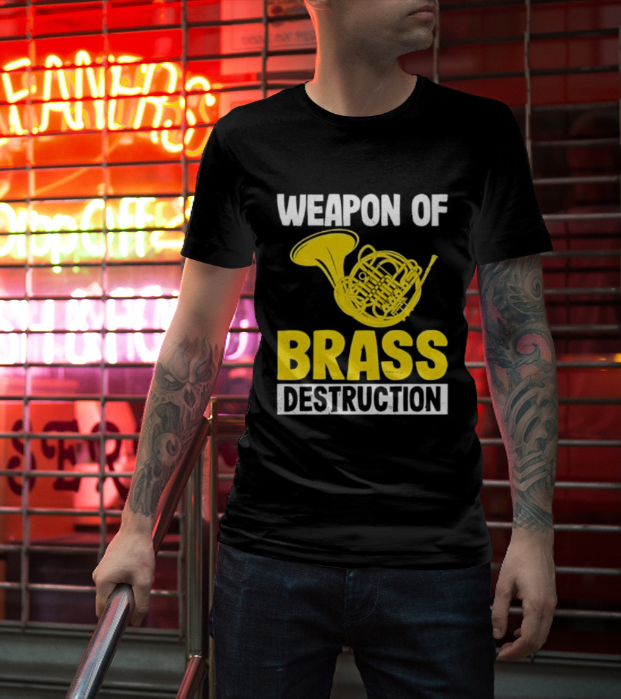 Weapon Of Brass Destruction French Horn Marching Band T-Shirt