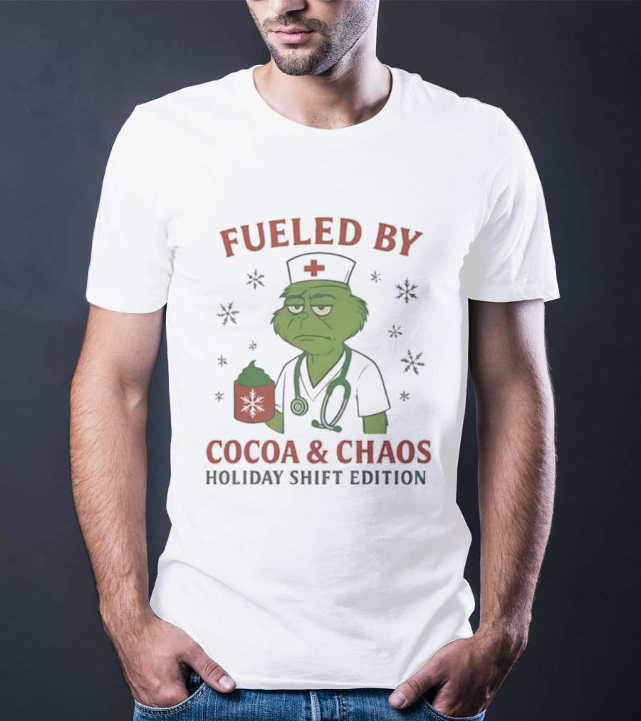 Fueled By Cocoa & Chaos Holiday Shift Edition Grinch Nurse T-Shirt