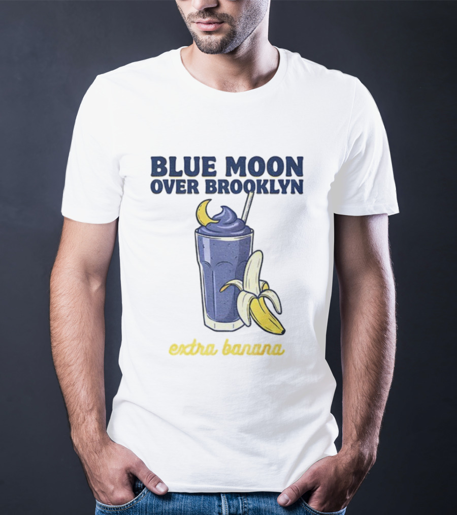 Blue Moon Over Brooklyn Extra Banana Smoothie T-Shirt