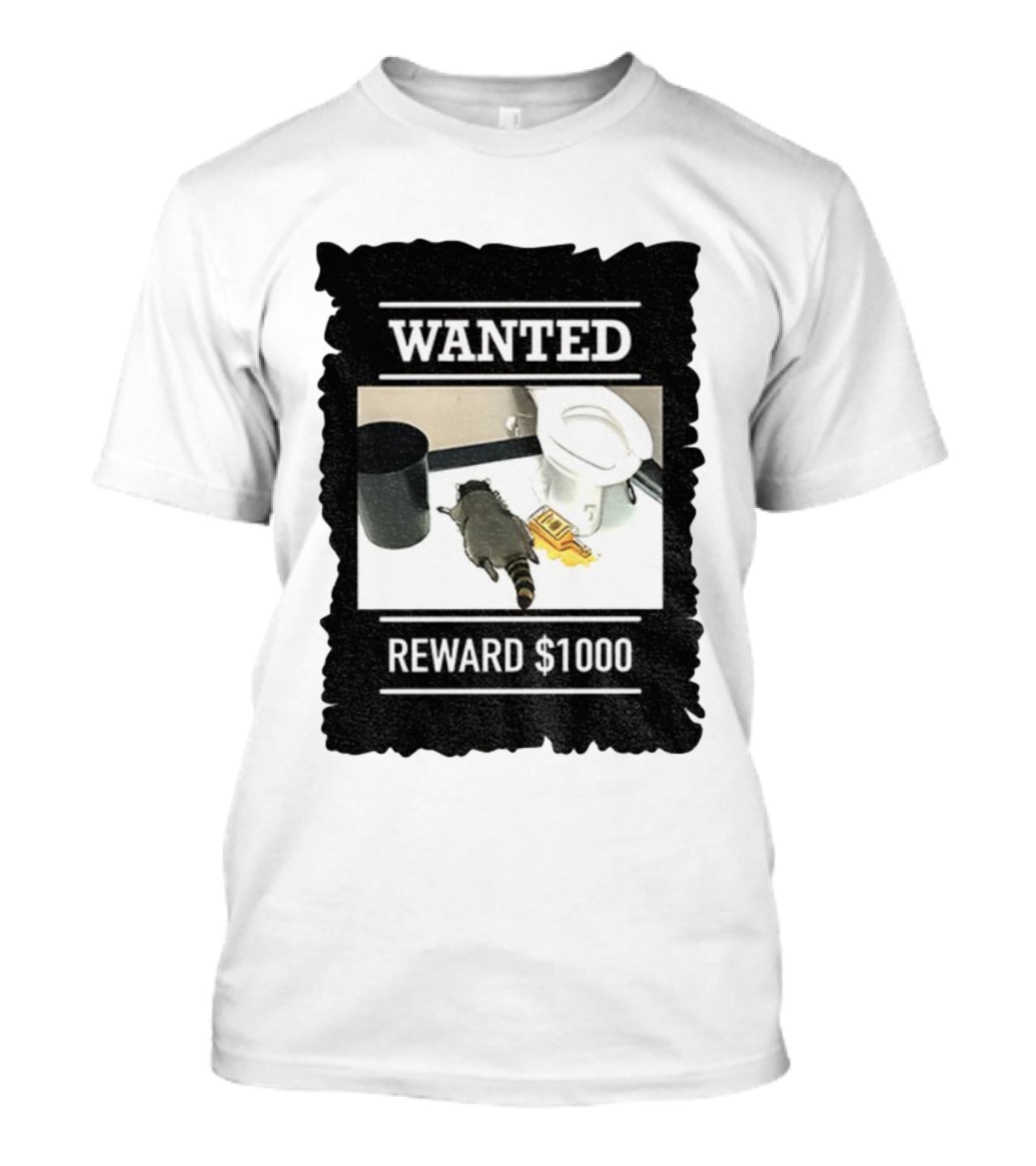 Wanted Drunk Raccoon In Bathroom Reward $1000 T-Shirt