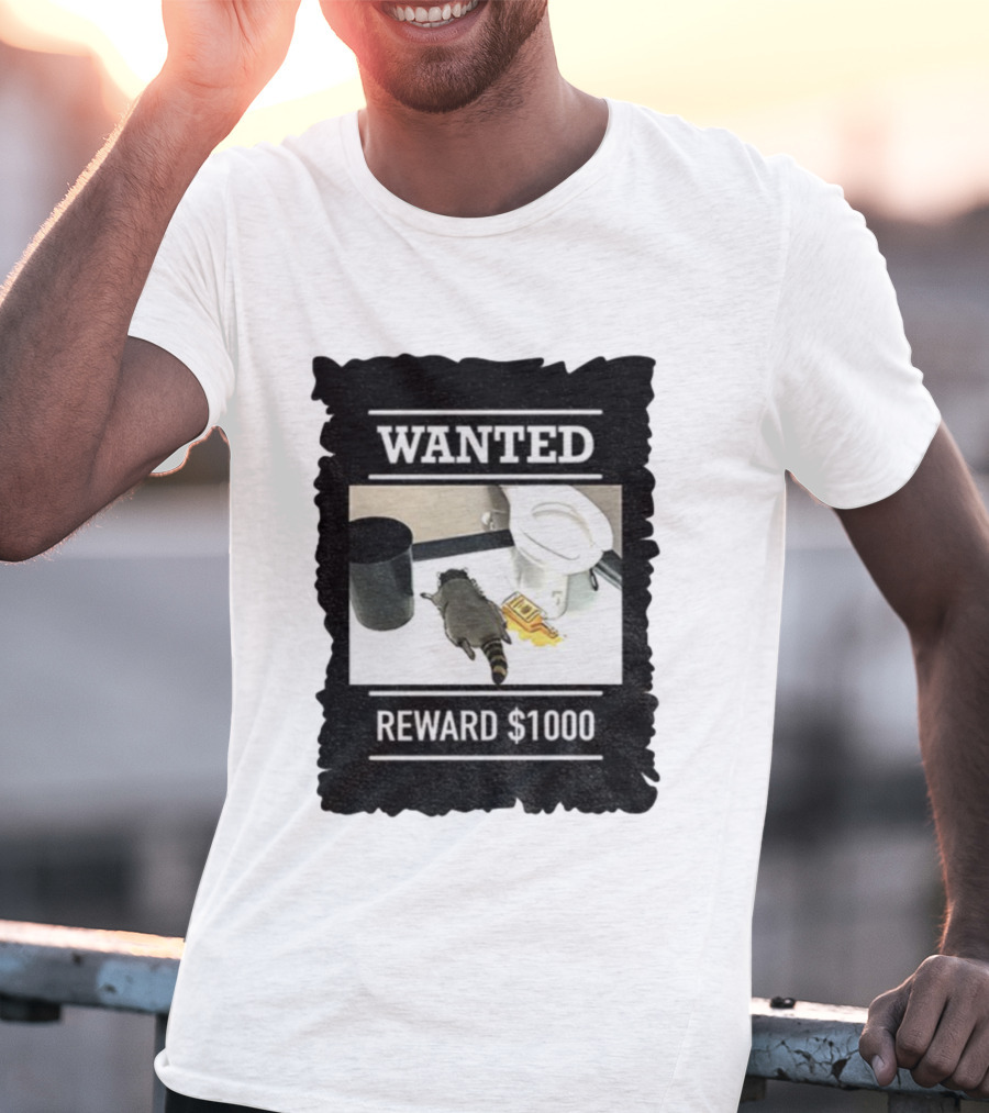 Wanted Drunk Raccoon In Bathroom Reward $1000 T-Shirt