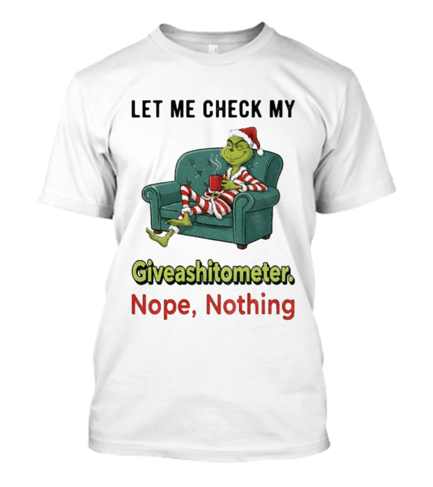 Grinch Santa Let Me Check My Giveashittometer Nope Nothing Christmas Pajamas T-Shirt