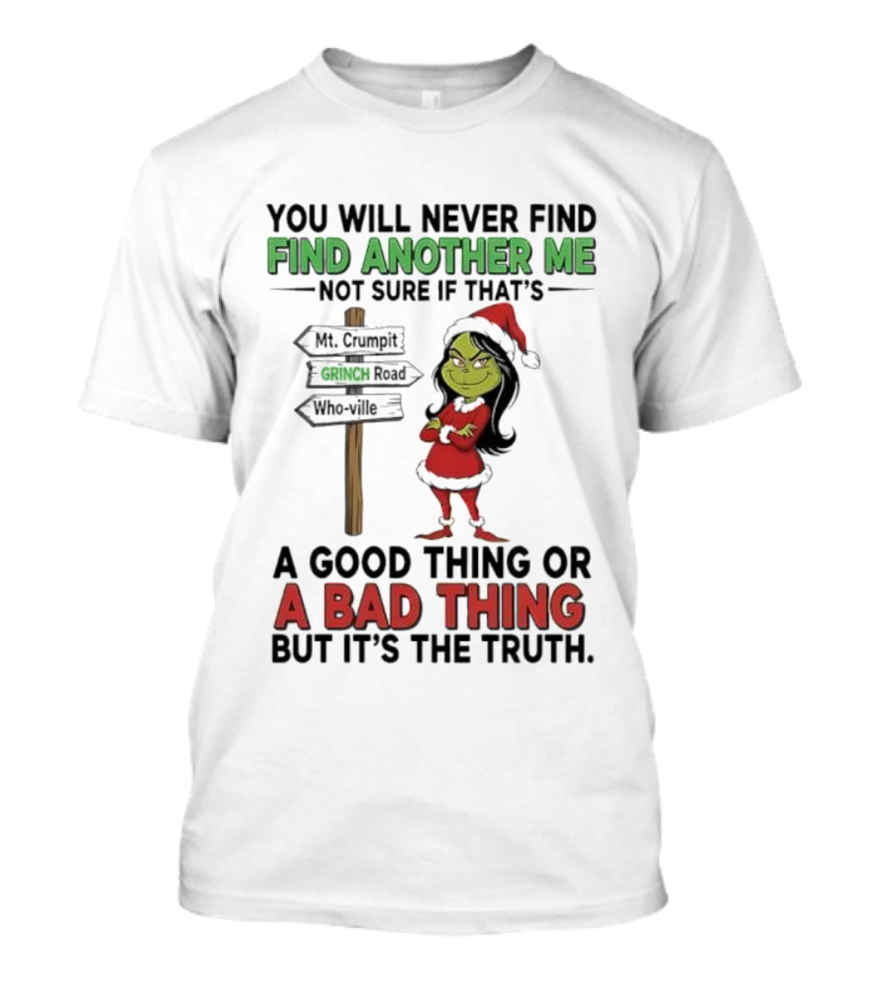 Mt. Crumpit Grinch Road Who Ville Find Another Me A Good Thing Or A Bad Thing But It’s The Truth T-Shirt