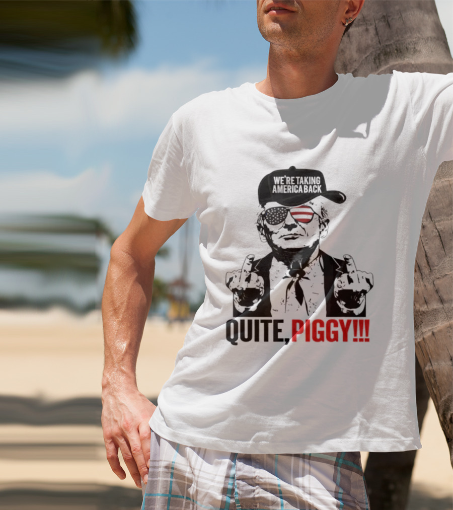 Trump Wearing Hat Sunglasses America Back Quite Piggy T-Shirt