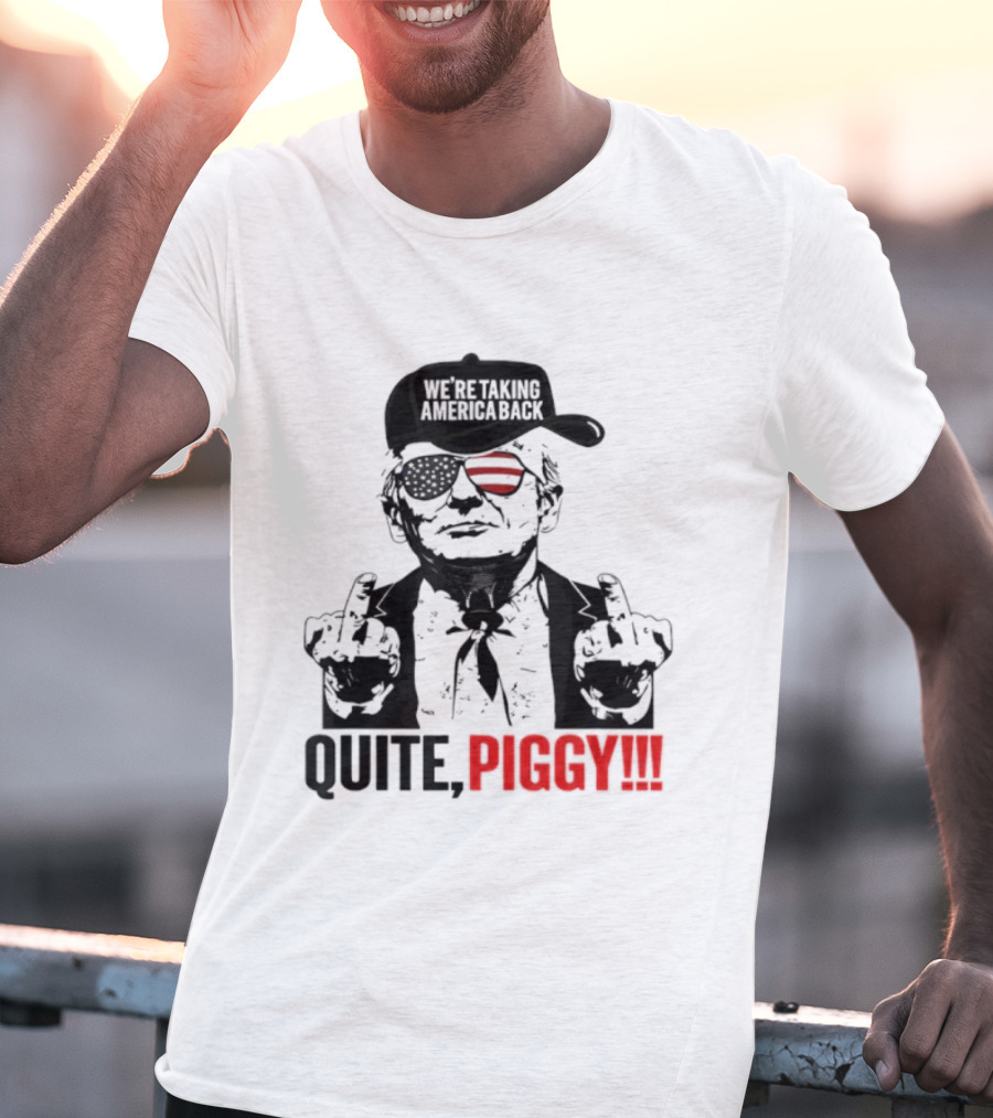 Trump Wearing Hat Sunglasses America Back Quite Piggy T-Shirt