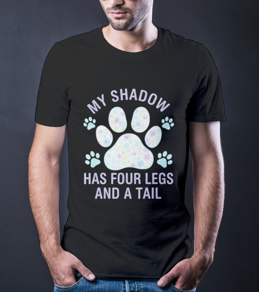 My Shadow Has Four Legs And A Tail Paw Print Pattern Dog Lover T-Shirt