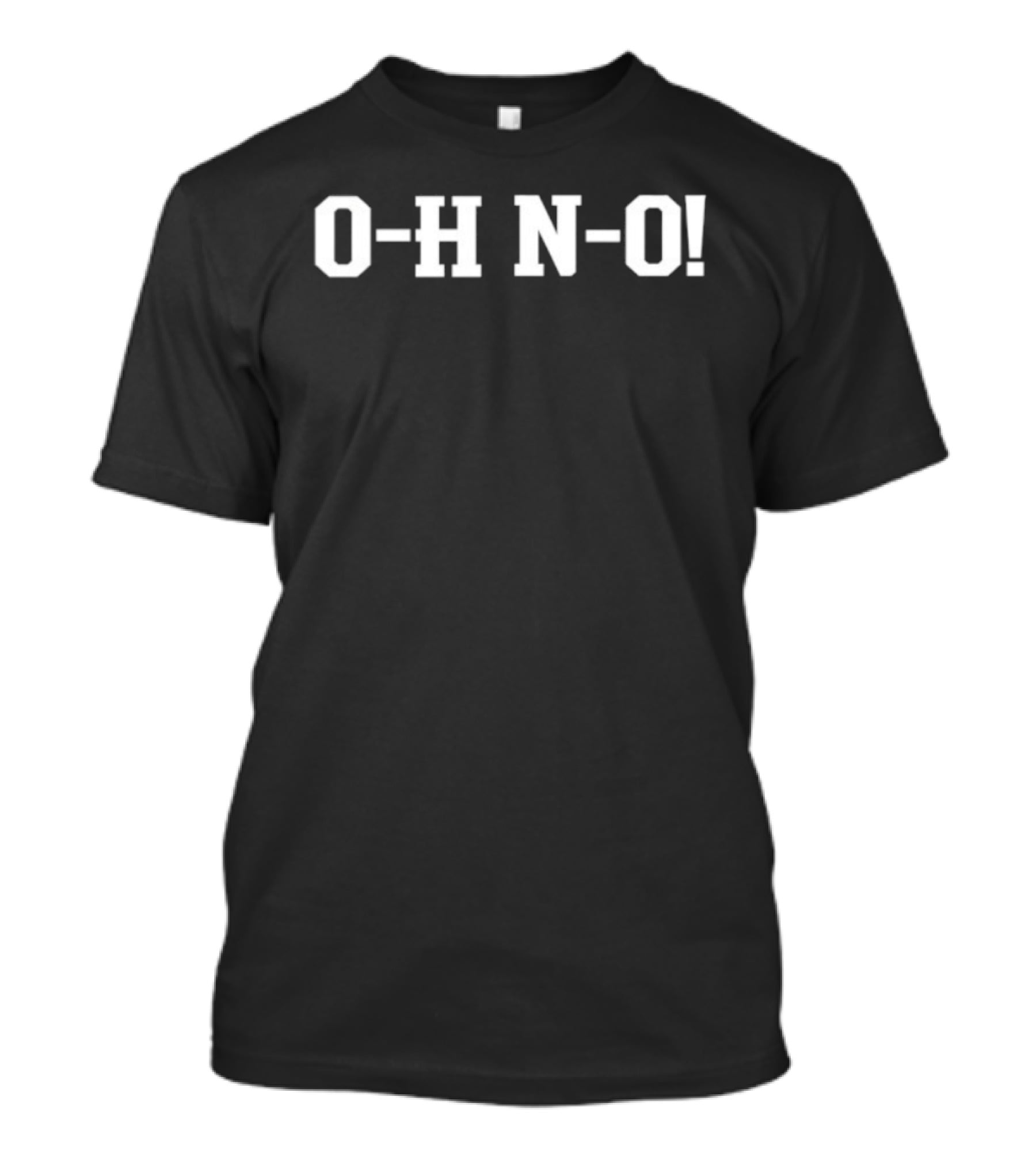 O-H N-O! T-Shirt