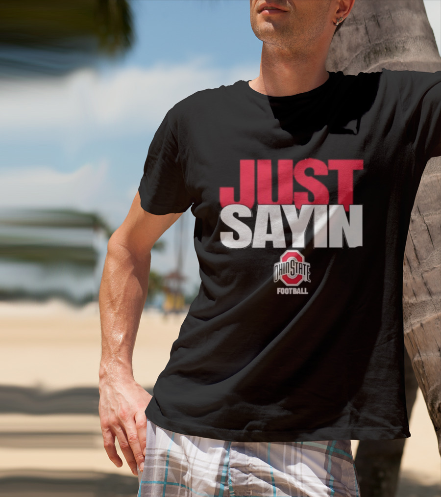 Ohio State Buckeyes Just Sayin Football T-Shirt