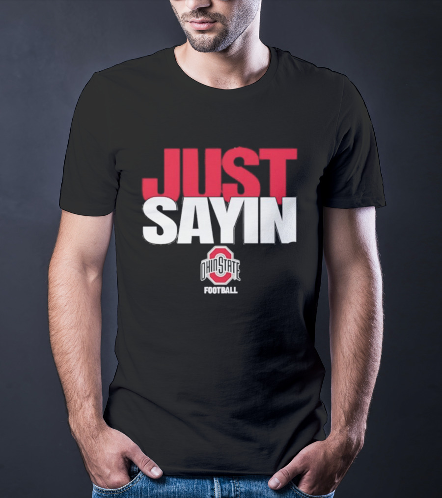 Ohio State Buckeyes Just Sayin Football T-Shirt