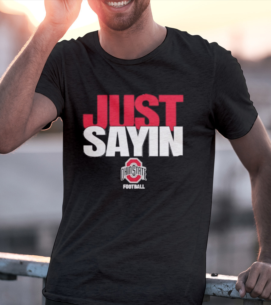 Ohio State Buckeyes Just Sayin Football T-Shirt