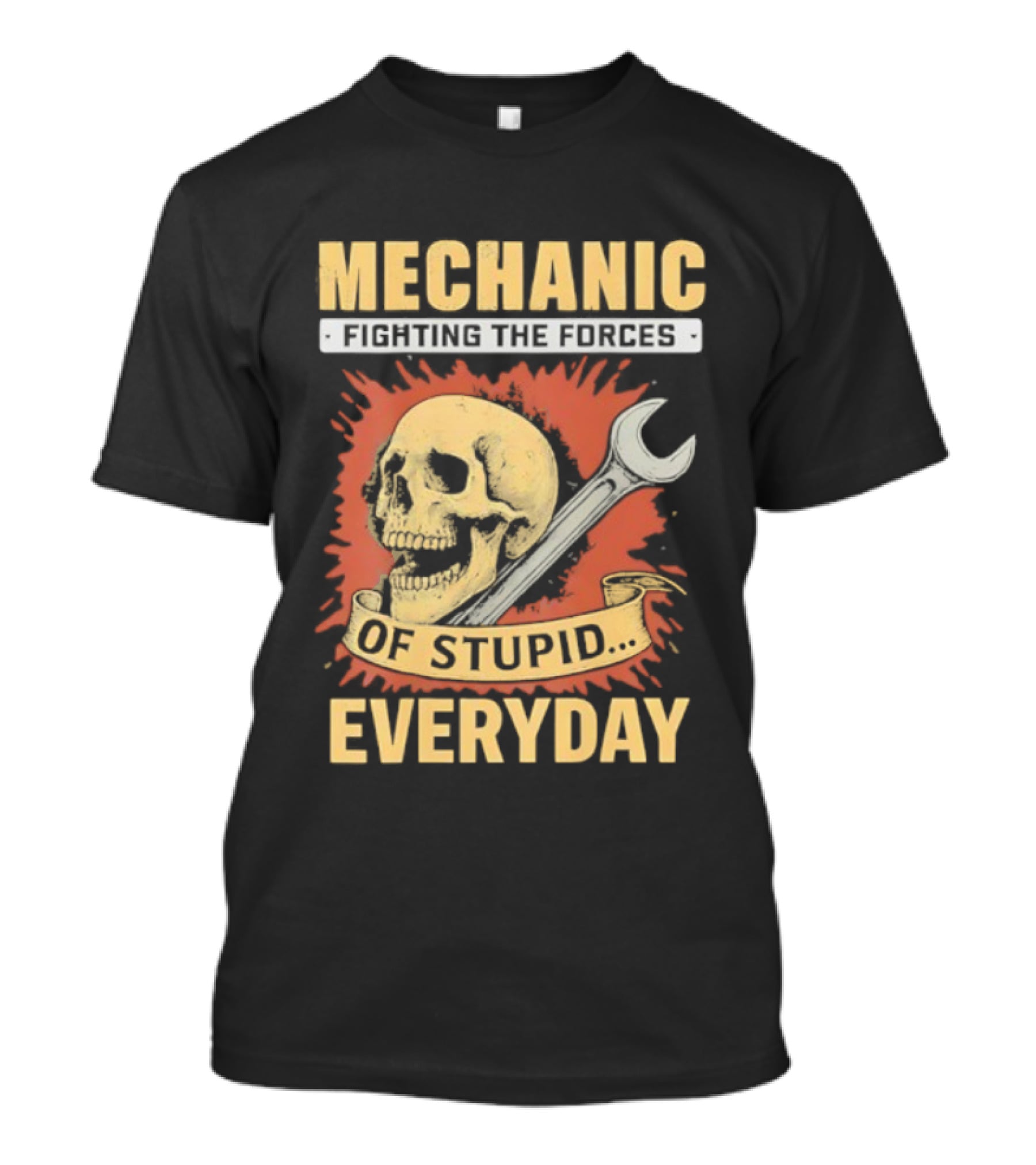 Mechanic Fighting The Force Of Stupid Everyday Skull And Wrench T-Shirt