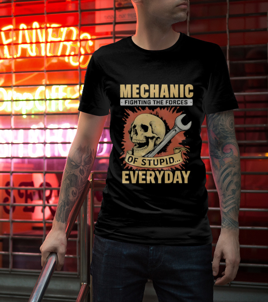 Mechanic Fighting The Force Of Stupid Everyday Skull And Wrench T-Shirt