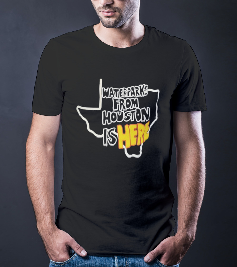Waterparks From Houston Is Here Texas Outline T-Shirt