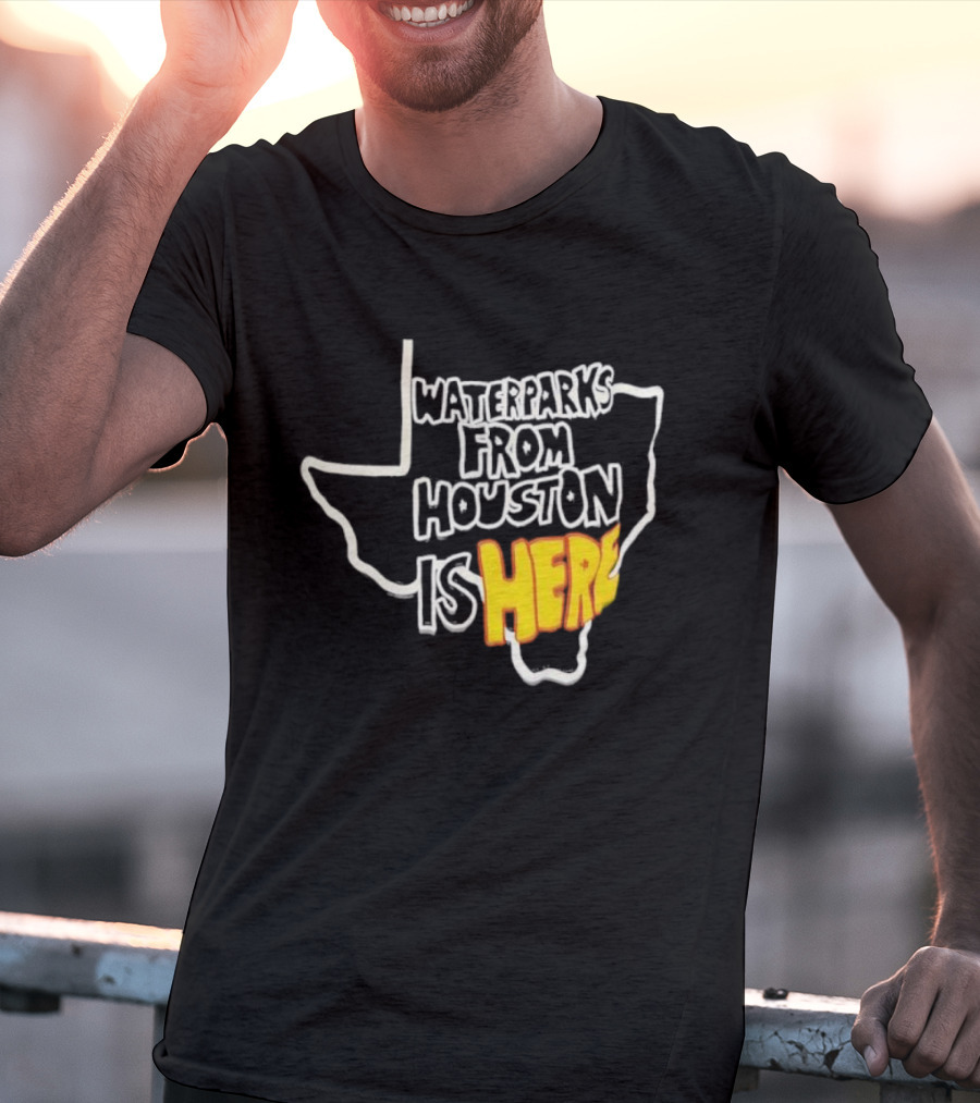 Waterparks From Houston Is Here Texas Outline T-Shirt