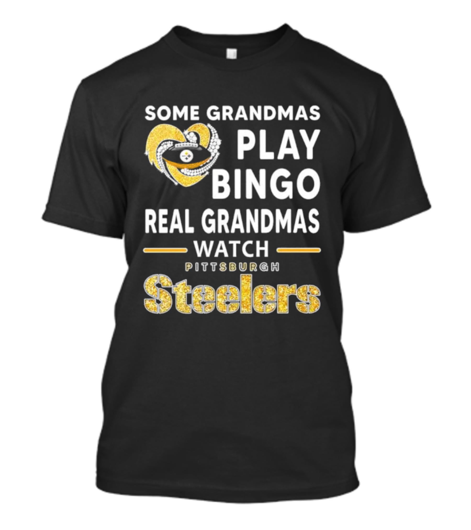 Some Grandmas Play Bingo Real Grandmas Pittsburgh Steelers Heart T-Shirt