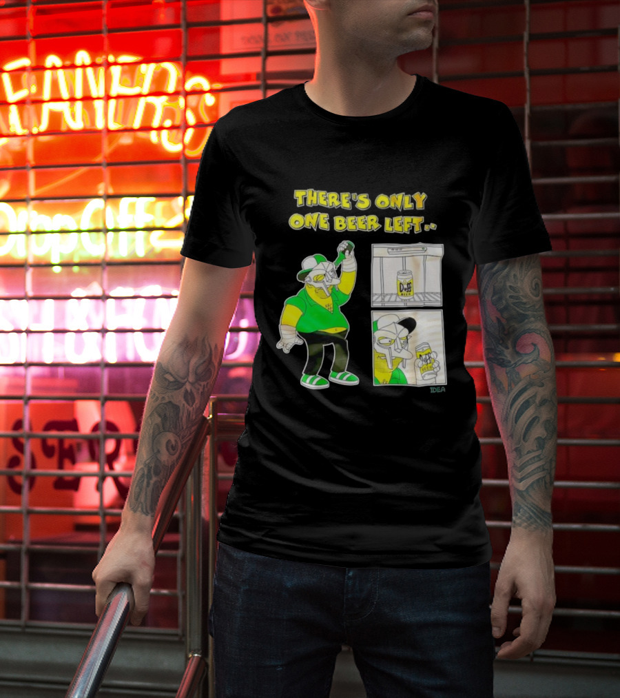 There's Only One Duff Beer Left The Simpsons Parody Featuring MF Doom T-Shirt