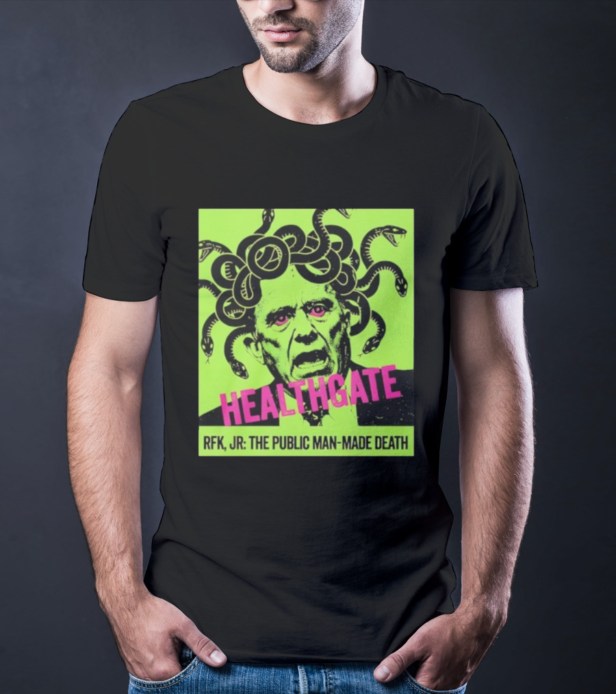 Healthgate Medusa RFK Jr The Public Man-Made Death T-Shirt