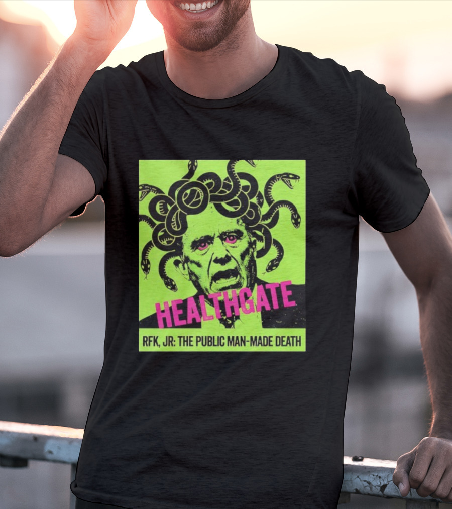 Healthgate Medusa RFK Jr The Public Man-Made Death T-Shirt