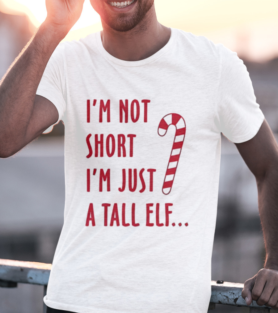 I'm Not Short I'm Just A Tall Elf Christmas Candy Cane T-Shirt