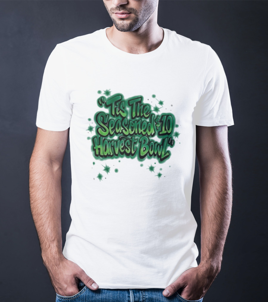 Tis The Seasoned 10 Dollar Harvest Bowl Slogan T-Shirt