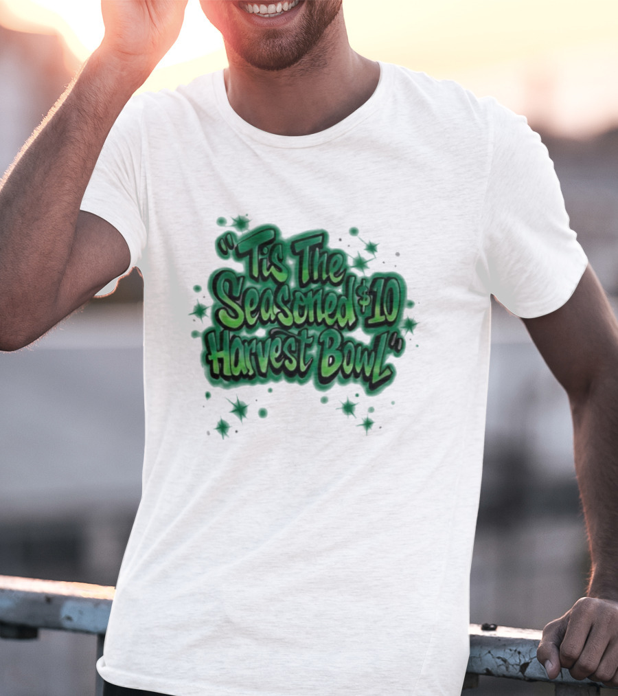Tis The Seasoned 10 Dollar Harvest Bowl Slogan T-Shirt