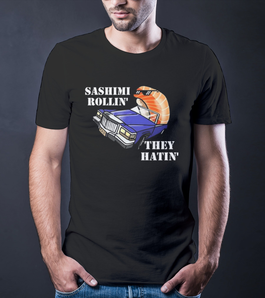Sashimi Rollin' They See Me Hatin' Sushi Car Graphic T-Shirt