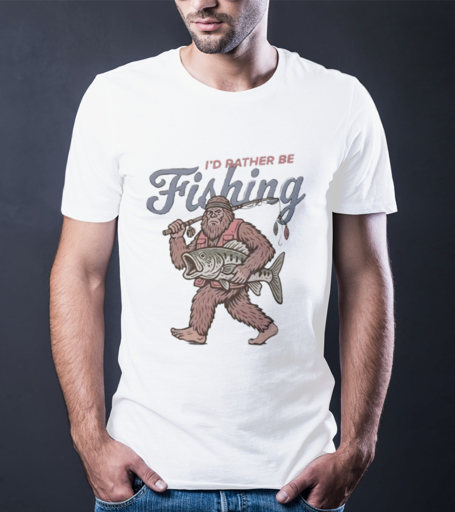 I’d Rather Be Bigfoot Fishing With Catch And Rod T-Shirt