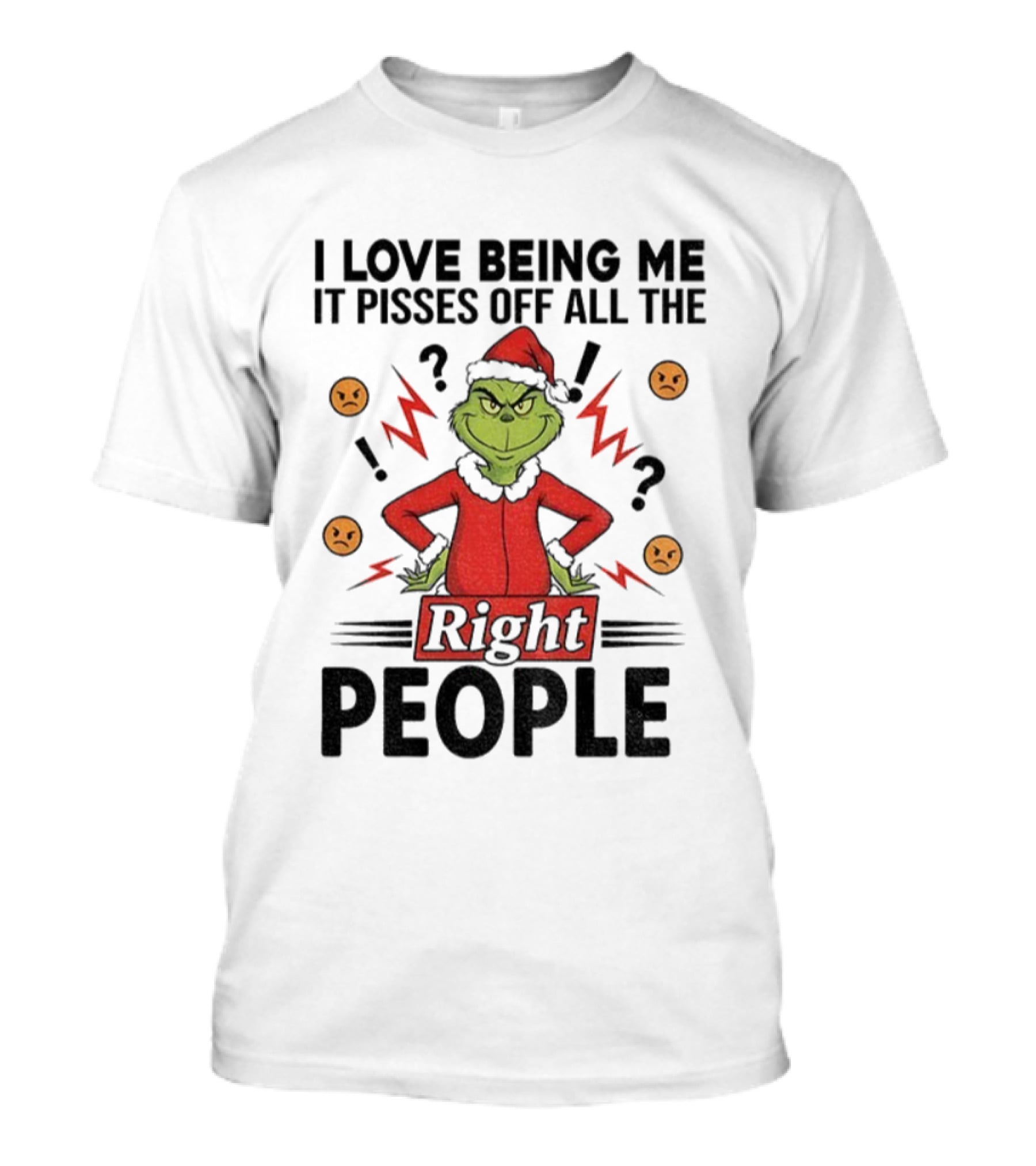 Grinch Love Being Me Pisses Off All The Right People Merry Christmas T-Shirt