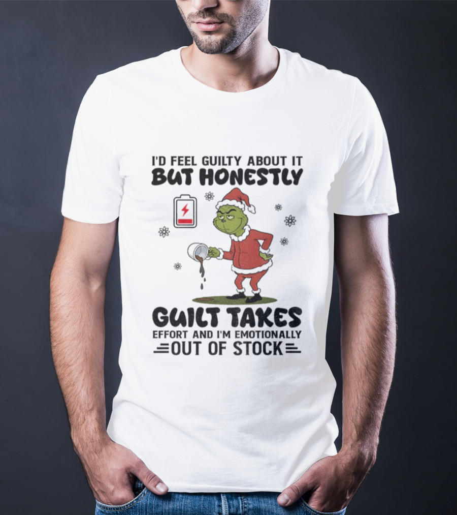Sad Grinch Santa Hat Low Battery Guilt Takes Effort Emotionally Out Of Stock Christmas T-Shirt