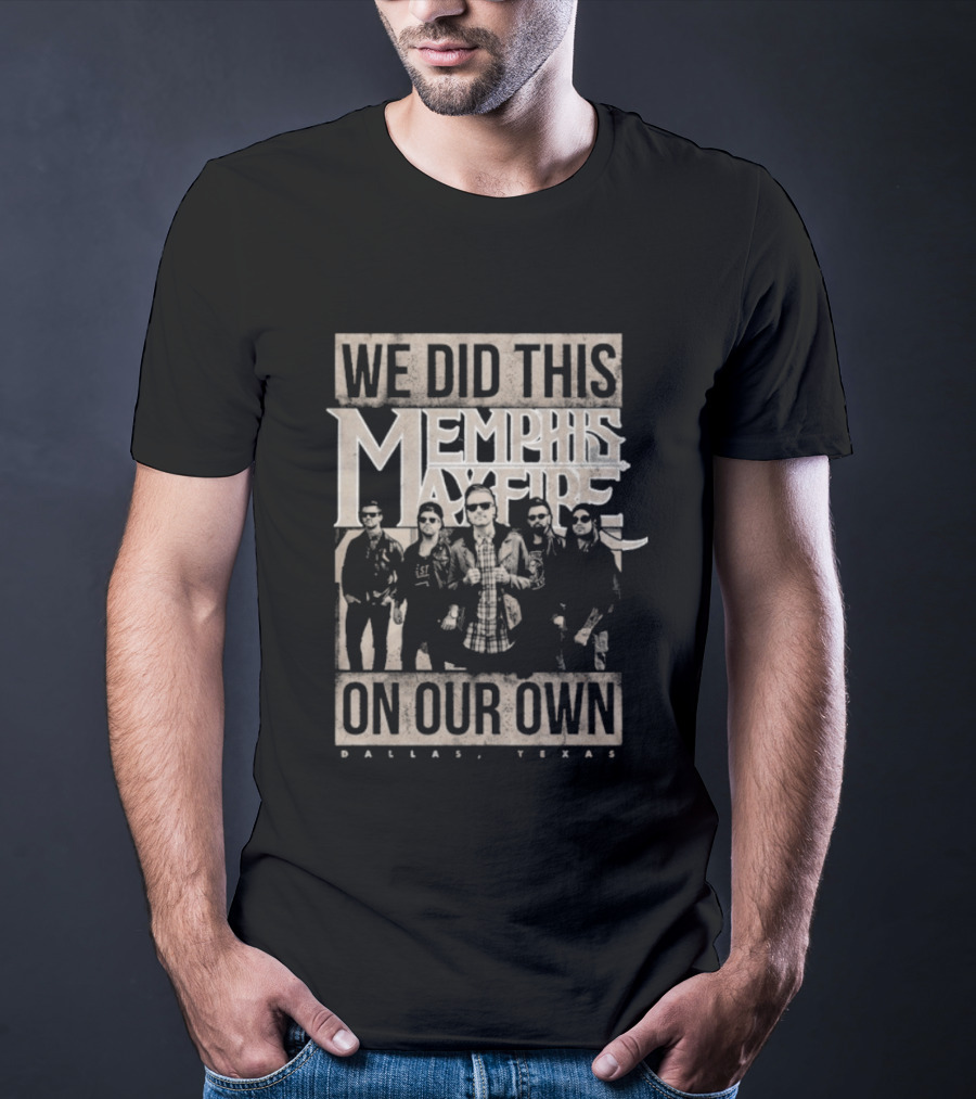 We Did This On Our Own Memphis May Fire Dallas Texas T-Shirt