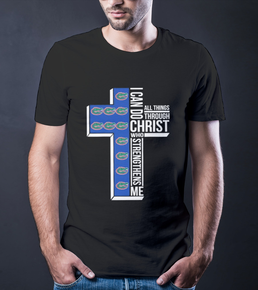 Florida Gators I Can Do All Things Through Christ Who Strengthens Me T-Shirt